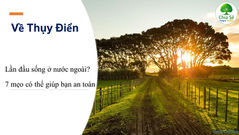 Lần đầu sống ở nước ngoài? 7 mẹo có thể giúp bạn an toàn