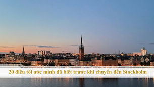 20 điều tôi ước mình đã biết trước khi chuyển đến Stockholm