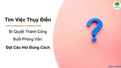 Bí Quyết Thành Công Trong Buổi Phỏng Vấn: Đặt Câu Hỏi Đúng Cách