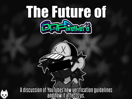 The future of DAPixelhero - YouTube's new guidelines and how it affects us.