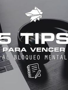 5 Tips para vencer el bloqueo mental 🧠