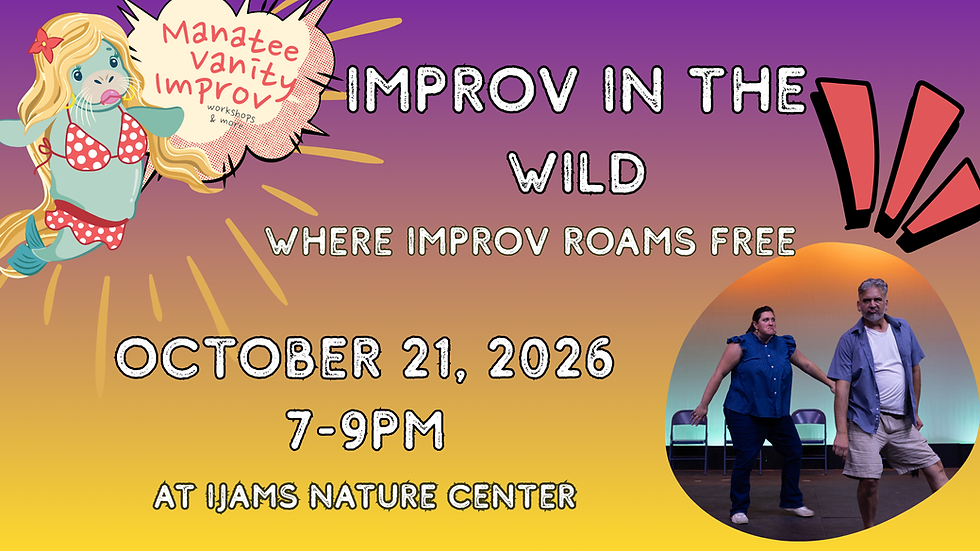 SPECIAL EVENT: Improv in the Wild with Manatee Vanity Improv (October 21)