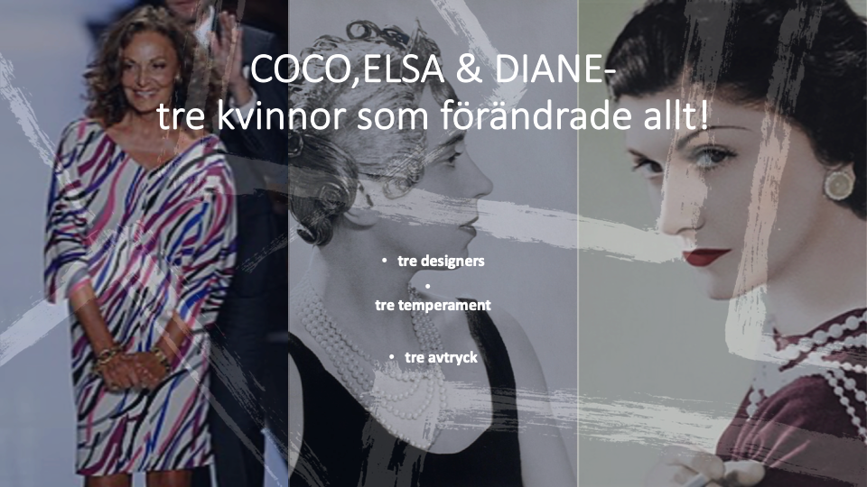 Coco, Elsa och Diane. Tre modeikoner.