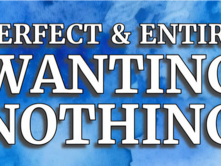 Perfect and Entire, Wanting Nothing