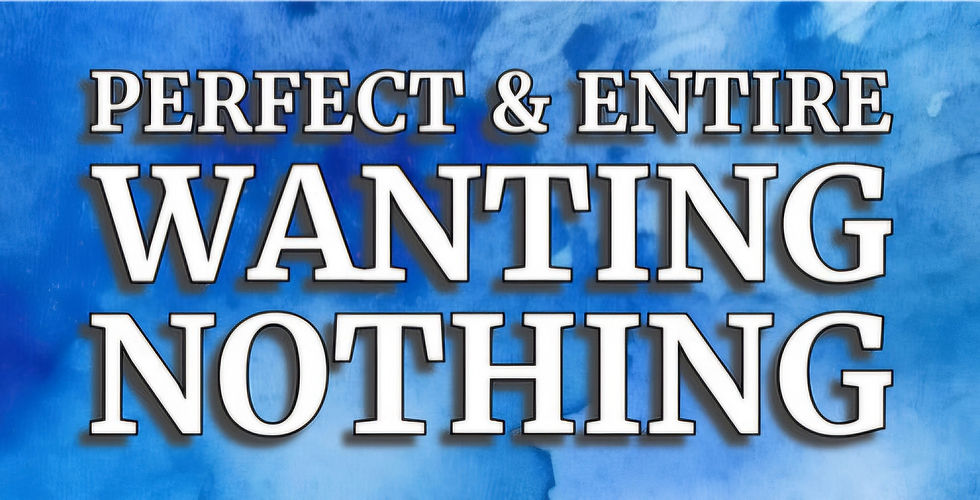 Perfect and Entire, Wanting Nothing