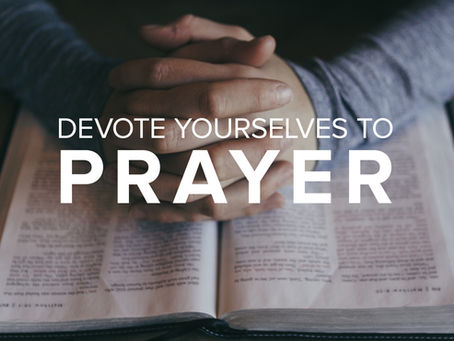 Devote Yourselves to Prayer