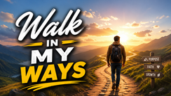 Walk in My Ways