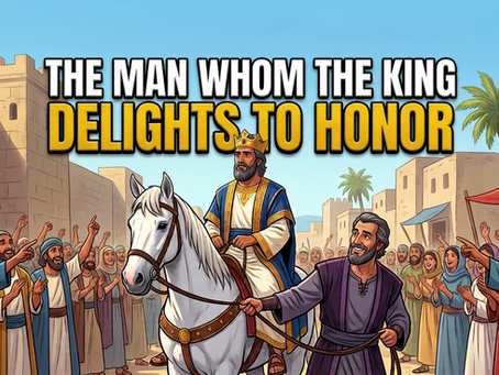 The Man Whom the King Delights to Honor