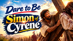Dare to Be Simon of Cyrene
