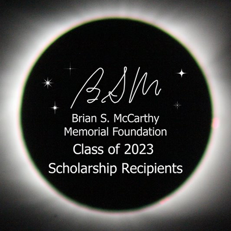 Brian S. McCarthy Foundation Awards $20,000 in Scholarships to the Class of 2023 Recipients!