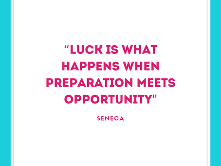 Luck is what happens when preparation meets opportunity
