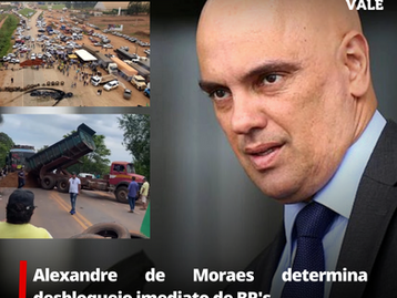 Alexandre de Moraes determina desbloqueio imediato de BR's