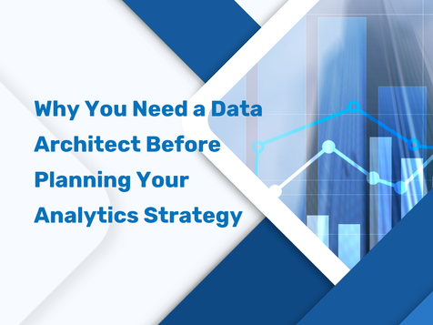 Why You Need a Data Architect Before Planning Your Analytics Strategy