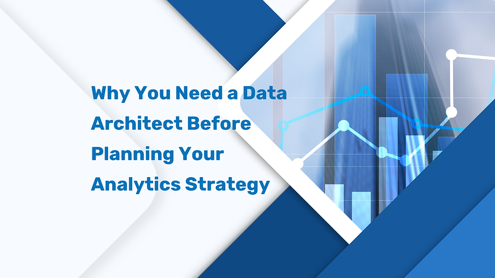 Why You Need a Data Architect Before Planning Your Analytics Strategy