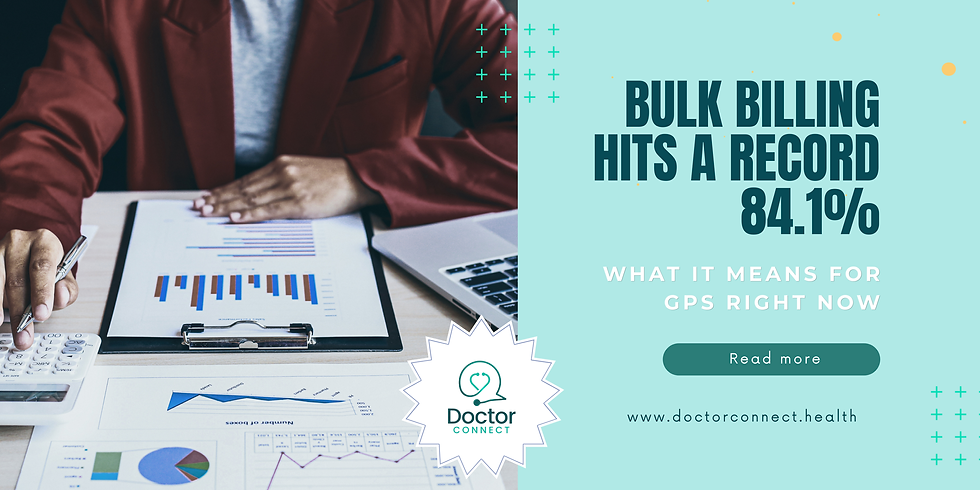 Bulk Billing Hits 84.1% — What It Means for GPs Right Now
