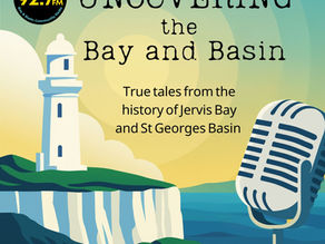 Uncovering the Bay and Basin: Short History Podcasts from Jervis Bay and St Georges Basin