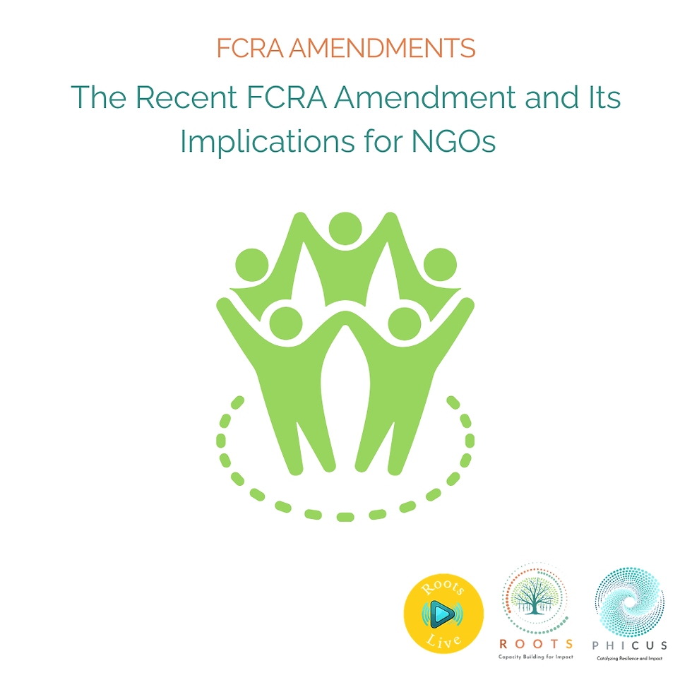 FCRA Amendments - The Recent FCRA Amendment and Its Implications for NGOs