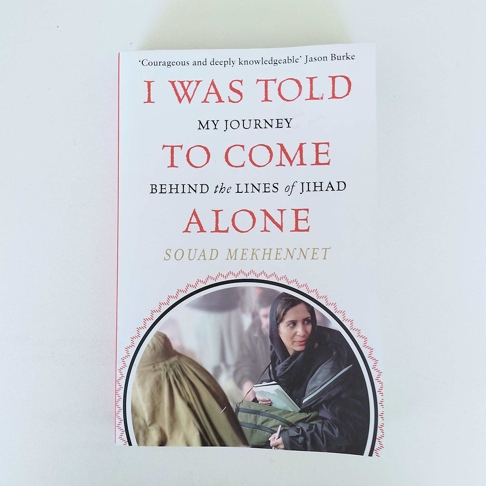 I Was Told to Come Alone: My Journey Behind the Lines of Jihad  Souad Mekhennet  Birch Books