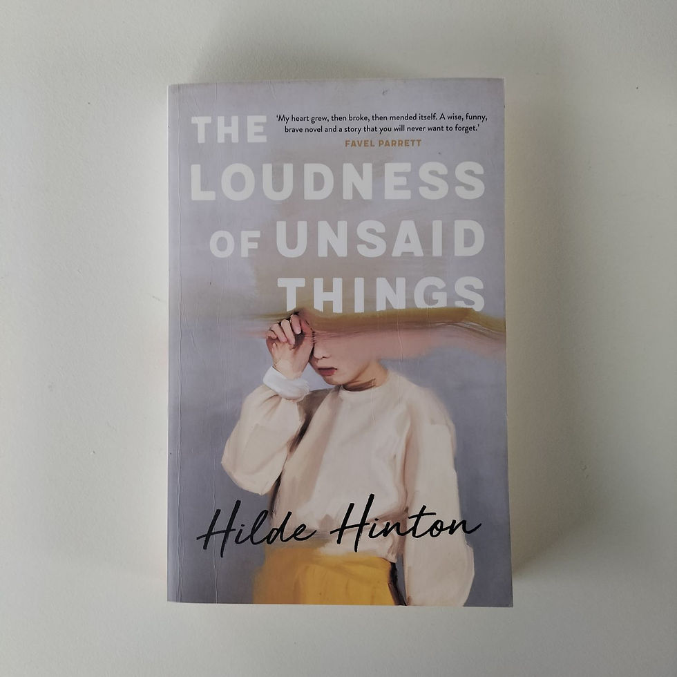 The Loudness of Unsaid Things  Hilde Hinton  Birch Books