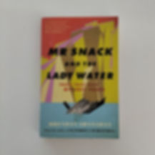 Mr Snack and the Lady Water: Travel Tales From My Lost Years Birch Books
