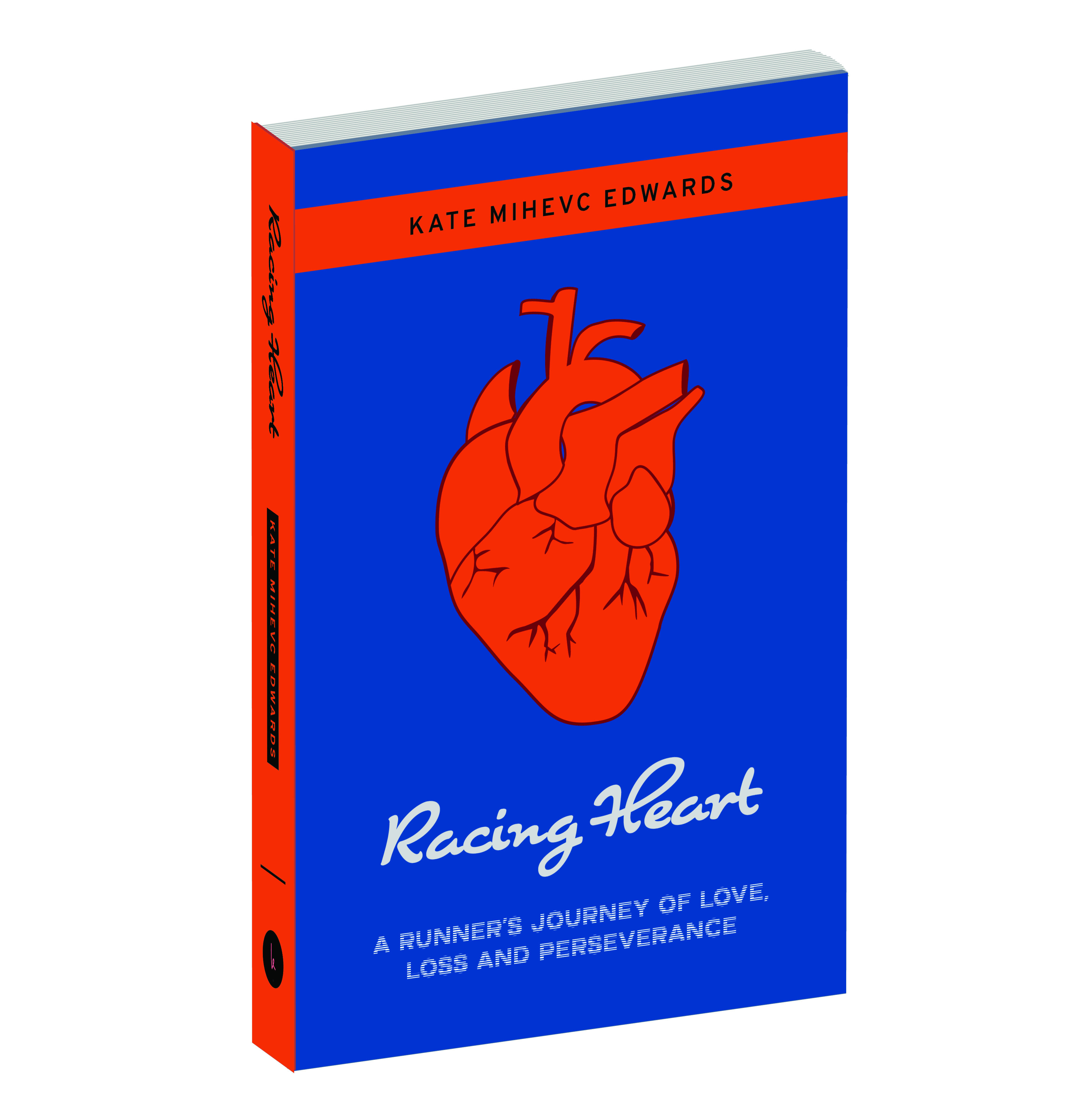 Racing Heart: A Runner's Journey of Love, Loss & Perserverence
