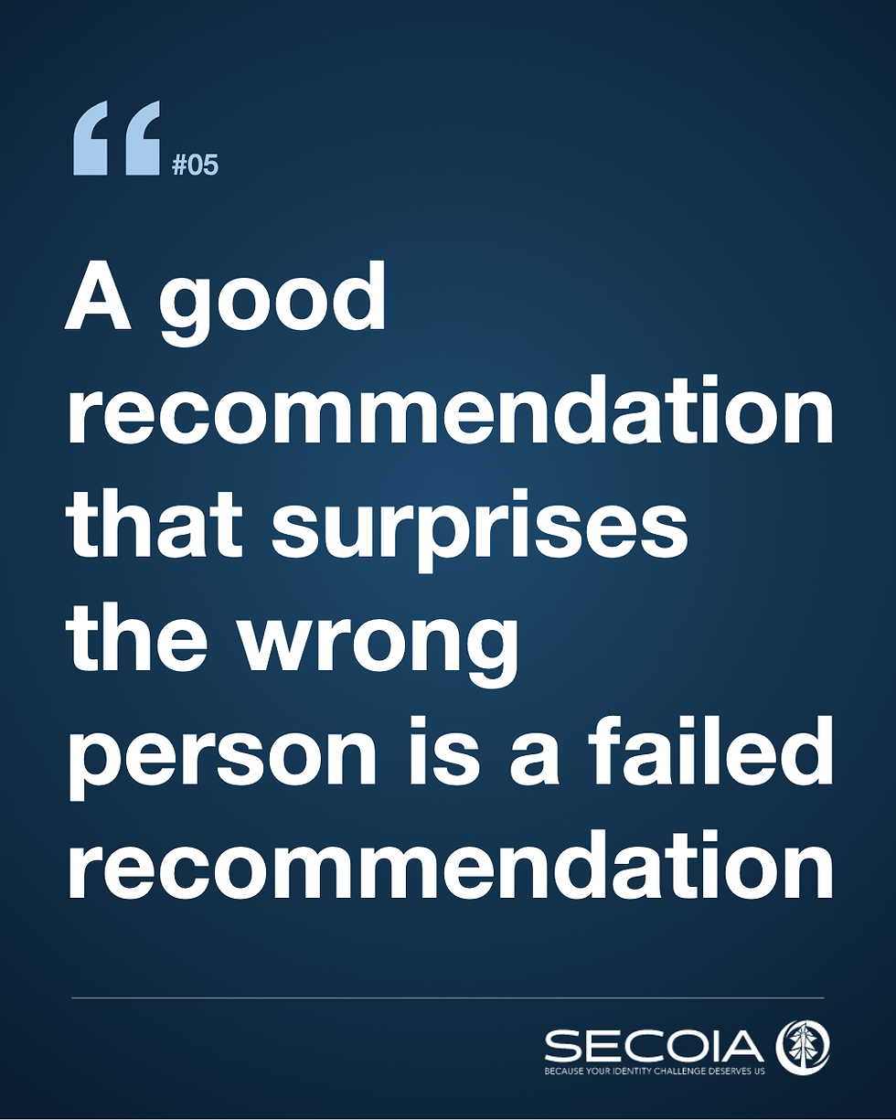 A good recommendation that surprises the wrong person is a failed recommendation.