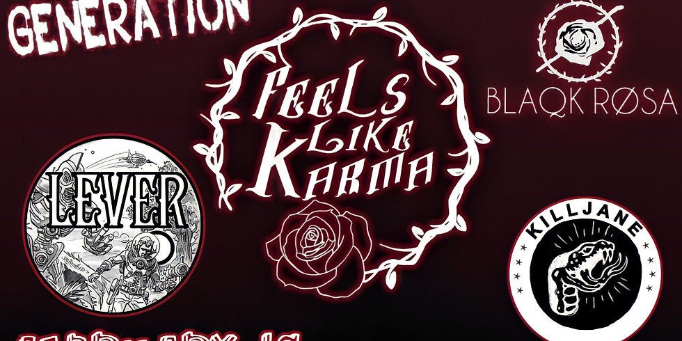 FEELS LIKE KARMA | THE LAST GENERATION | EVE BLACK | BLAQK ROSA | LEVER | KILLJANE