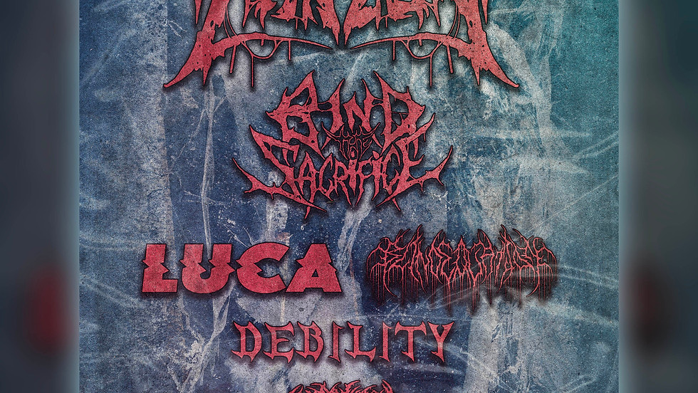 TANZEN | BIND THE SACRIFICE | LUCA | BLIND EQUATION | DEBILITY | SHE ATE A SCORPION