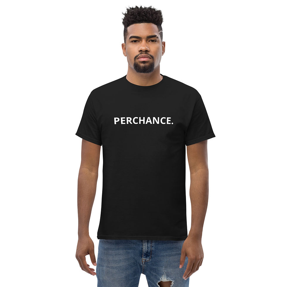 Thumbnail: "You can't just say perchance!" Mens classic tee