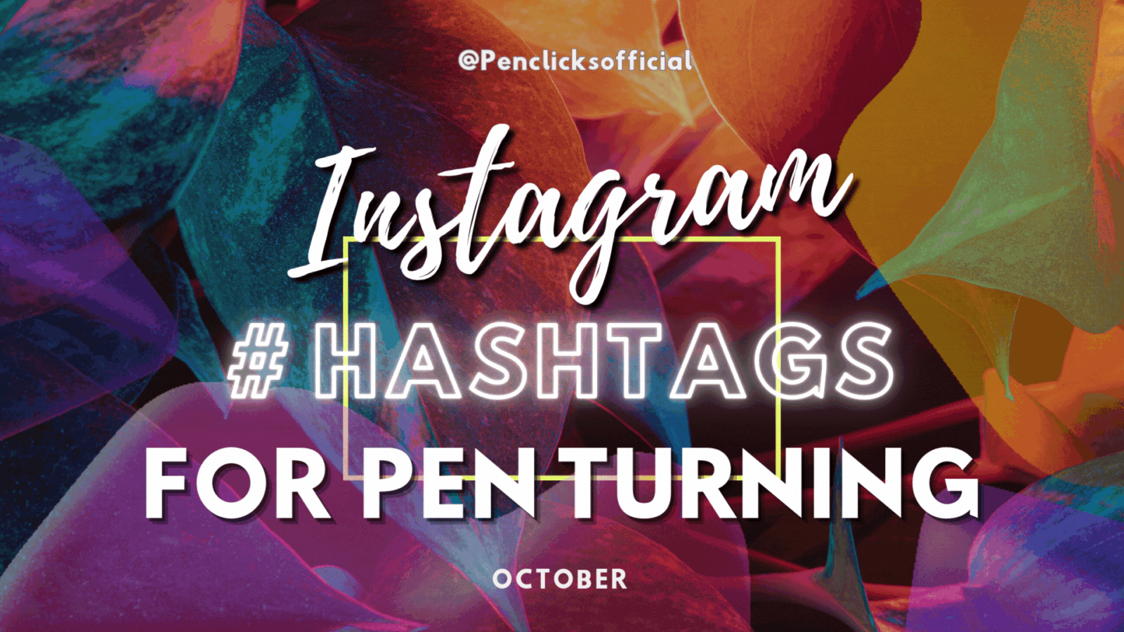 Instagram Hashtags for Pen Turning
