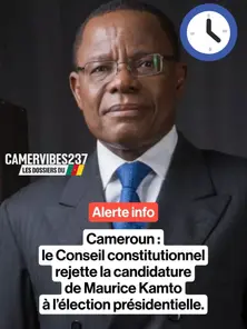 Le conseil constitutionnel rejette la candidature de Maurice Kamto à l'élection présidentielle