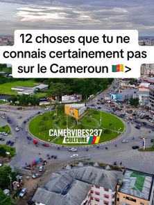 12 choses que tu ne connais certainement pas sur le Cameroun