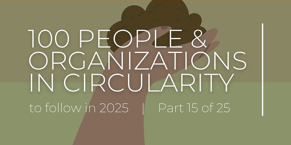 100 People & Organizations in Circularity to Follow in 2025: Part 15 of 25