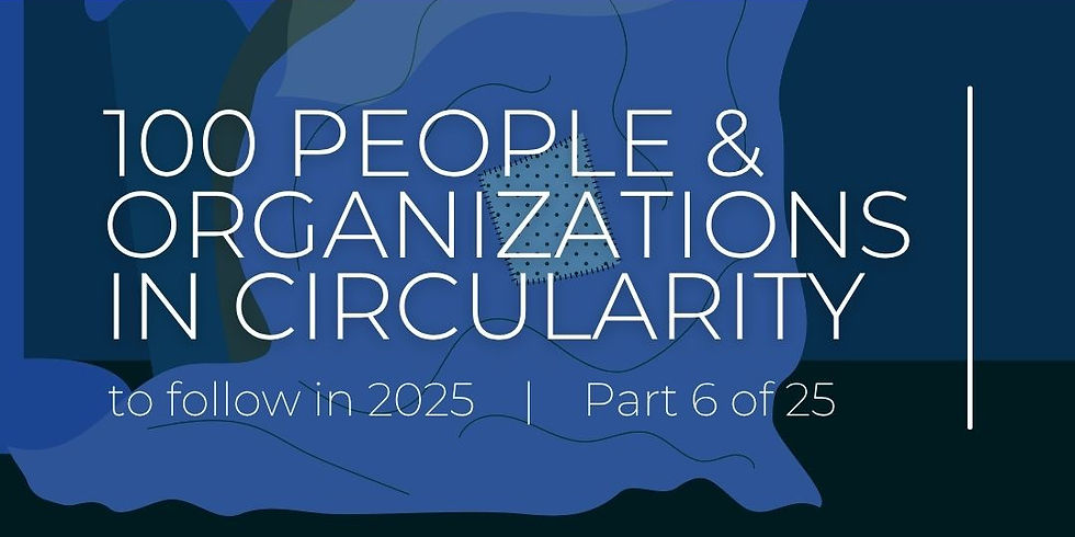 100 People & Organizations in Circularity to Follow in 2025: Part 6 of 25