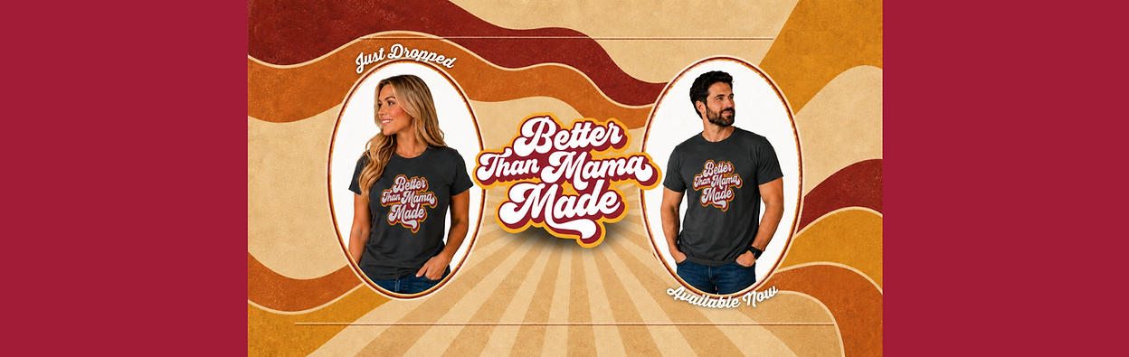 Better Than Mama Made T-shirts copy.png