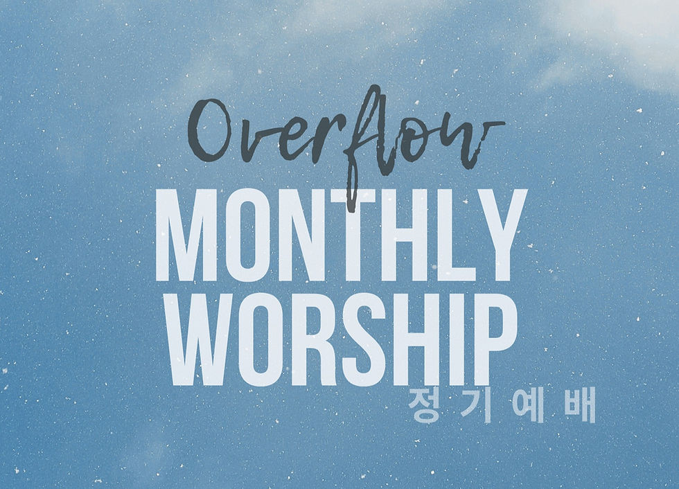 OVERFLOW Monthly Worship