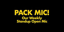 PACK MIC: Weekly Standup Open Mic