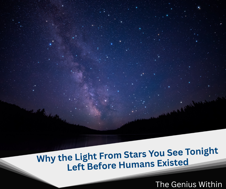 The light from stars can take millions of year for you to see