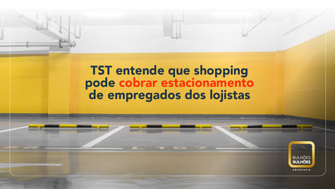 TST entende que shopping pode cobrar estacionamento de empregados dos lojistas