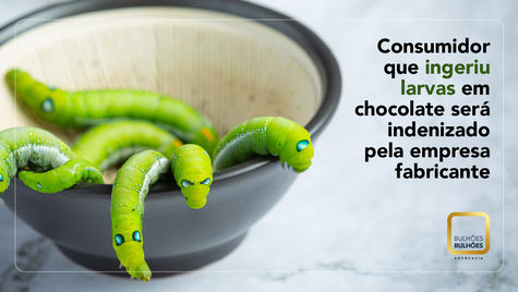 Consumidor que ingeriu larvas em chocolate será indenizado pela empresa fabricante