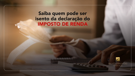 Saiba quem pode ser isento da declaração do Imposto de Renda