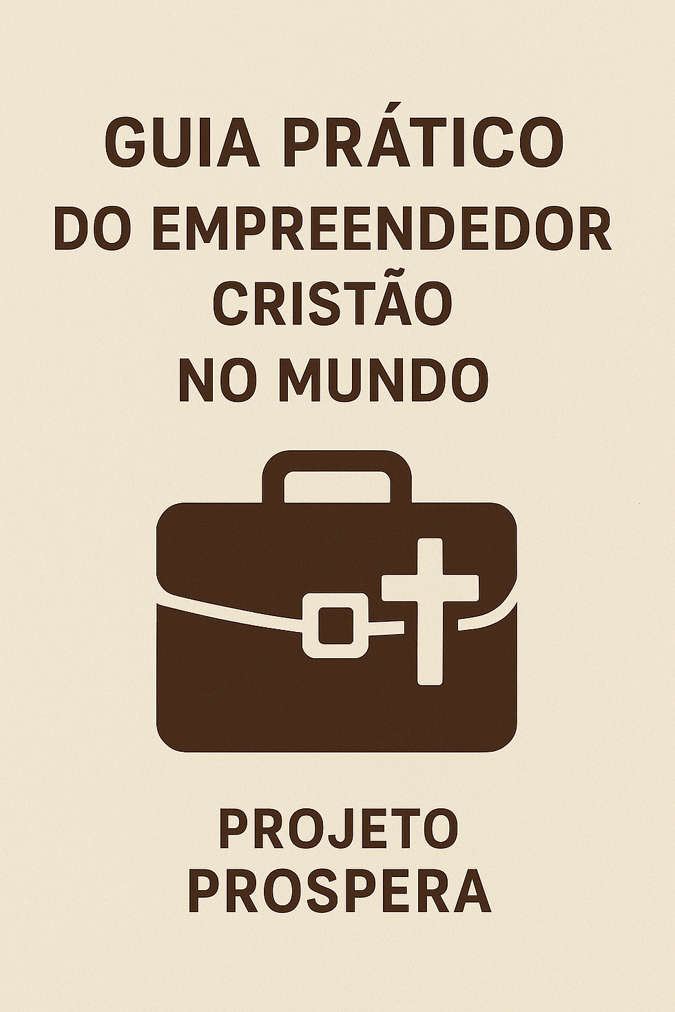 Guia Prático do Empreendedor Cristão no Mundo