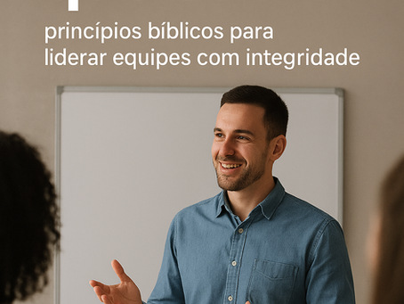 Liderança que Serve: princípios bíblicos para liderar equipes com integridade