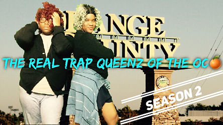 THE REAL TRAP QUEENZ OF THE OC SEASON 2