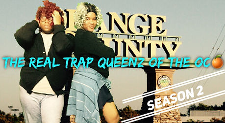 THE REAL TRAP QUEENZ OF THE OC SEASON 2