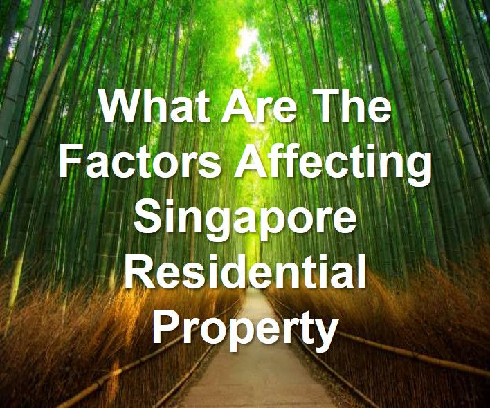 Factors Affecting Singapore Property Factors Affecting Singapore Property