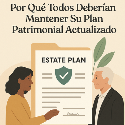 Por Qué Es Crucial Mantener Tu Plan Patrimonial Actualizado
