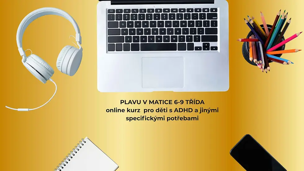 PLAVU V MATICE 8.TŘÍDA - online kurz vytvořený pro děti s ADHD a jinými specifickými potře