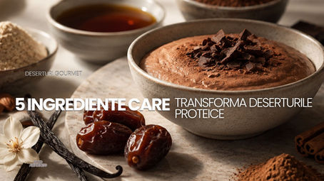 5 ingrediente care transforma deserturile proteice in deserturi gourmet