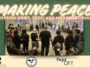 MAKING PEACE: Addressing Grief, Loss, & Movement Building
